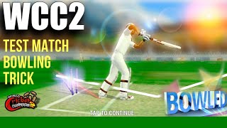 🔥 WCC2 How To Take Wicket In Test Match  Fast and Spin Bowling trick [upl. by Seagraves192]