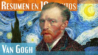 Van Gogh en 10 minutos  Vida y obras [upl. by Rephotsirhc]