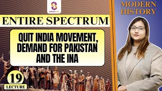 L19  Quit India Movement Demand for Pakistan and the INA  Spectrum Lecture Series  Sunya IAS [upl. by Sirej]