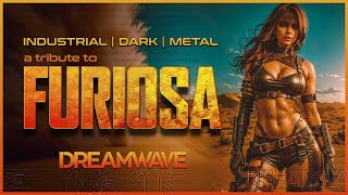 ★ D R E A M W A V E ★ 🎧 Furiosa Tribute  Industrial  Dark  Metal [upl. by Durrett345]