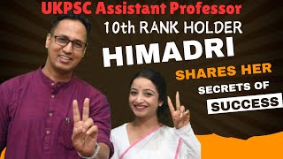 UKPSC Assistant Professor Exam 10th Ranker II Himadri shares Success Strategy [upl. by Nortyad]