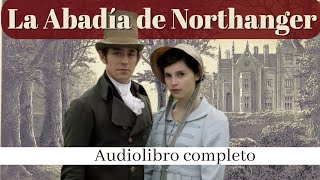 La abadía de Northanger de Jane Austen Audiolibro completo en voz humana real [upl. by Esereht]