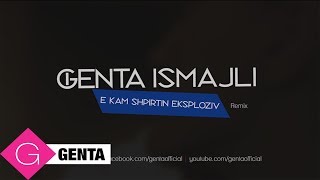 Genta Ismajli  E Kam Shpirtin Eksploziv Remix Audio [upl. by Arahsal]