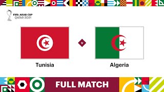 Tunisia v Algeria  FIFA Arab Cup Qatar 2021 Final  Full Match [upl. by Arjun]