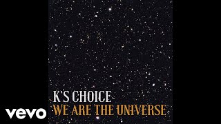 Ks Choice  We Are the Universe Still Video [upl. by Fillian]