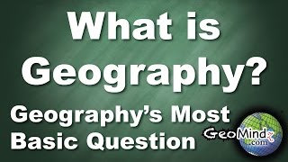 What is Geography 27 Geographys Most Basic Question [upl. by Battista]