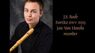 JS Bach Partita BWV 1013 Jan Van Hoecke recorder Voices of Music Bach Competition 2012 [upl. by Stich985]