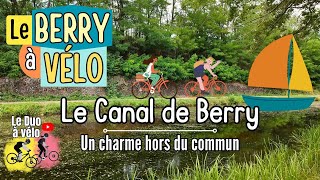 Le BERRY à VÉLO  Le CANAL DE BERRY une histoire et un charme hors du commun [upl. by Desiri]