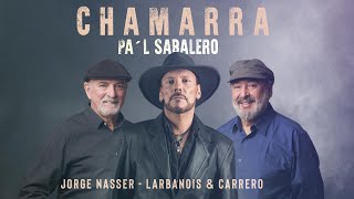 Jorge Nasser y Larbanois amp Carrero  Chamarra Pal Sabalero Mundo Milonga [upl. by Suiradel141]