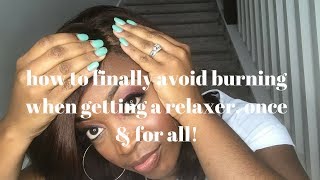 How To Finally Avoid Burning When Getting Relaxers Once amp For All [upl. by Latsirk670]