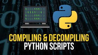 Compiling amp Decompiling Python Scripts [upl. by Naihtsirc908]