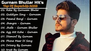 Gurnam Bhullar New Song 2023  New All Punjabi Jukebox 2023  Gurnam Bhullar New All Punjabi Song [upl. by Anaujahs]