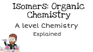 Isomers  Organic Chemistry  A level [upl. by Nolur]