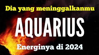 AQUARIUS 2024  Dia yang meninggalkanmu [upl. by Mildrid]