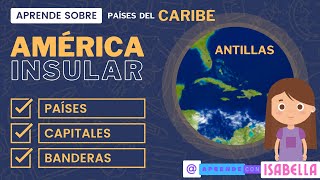 PAISES DEL CARIBE  AMERICA INSULAR  ANTILLAS🌎 Países Capitales Banderas🤓🧠  Aprende con Isabella [upl. by Meridith569]