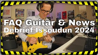 FAQ Guitar amp News  Débrief Festival Guitare Issoudun 2024 [upl. by Yelak]