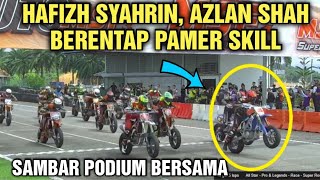 Hafizh Syahrin Azlan Shah BERENTAP Pamer Skill  Sambar PODIUM Bersama Di Super Rocco [upl. by Nordin206]