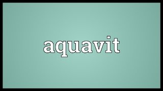 Aquavit Meaning [upl. by Teiv]