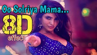 Oo Solriya Mama  8D  Surrounding Effect Song  USE HEADPHONES 🎧  pushpa  BASS BOOSTED 🔥🎉🎧👈😇 [upl. by Yvan]