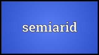 Semiarid Meaning [upl. by Ajaj148]