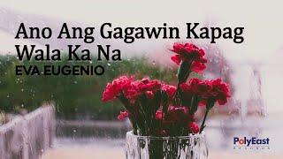 Eva Eugenio  Ano Ang Gagawin Kapag Wala Ka Na Official Lyric Video [upl. by Hnahk]