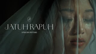 ANGGIS DEVAKI  JATUH RAPUH OFFICIAL MUSIC VIDEO [upl. by Brook300]