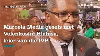 Maroela Media gesels met Velenkosini Hlabisa leier van die IVP [upl. by Randolph18]