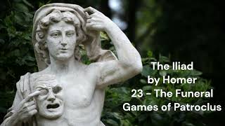 quotThe Iliad by Homer 23  The Funeral Games of Patroclusquot Audio Book [upl. by Prima]