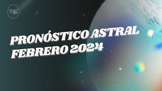 Pronóstico Astrológico  Febrero 2024 [upl. by Anihsat664]