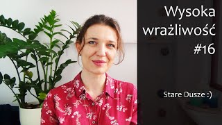 WWO 16 Duchowo Stare dusze i wysoka wrażliwość  Szukaj prawdy o sobie w swoich oczach [upl. by Enilegnave312]