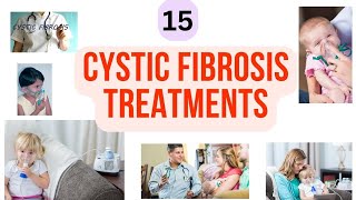 15 Cystic fibrosis treatments [upl. by Elocn]