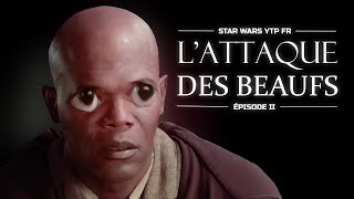 YTPfr  Star Wars épisode 2  LAttaque des BEAUFS [upl. by Rraval]