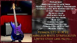 Fermata ST1HM V2 Chameleon Stratocaster Limited stock lang po itoCHECK OUT NA PM DIRECT [upl. by Scarface]