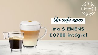 Un café avec ma Siemens EQ 700 Intégral [upl. by Michal]