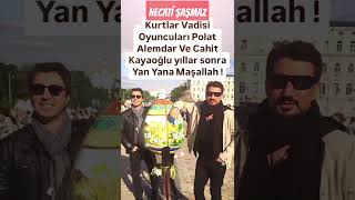 NECATİ ŞAŞMAZ VE CAHİT KAYAOĞLU KURTLAR VADİSİNDEN YILLAR SONRA Bİ ARADA POLAT ALEMDAR VE SAĞ KOLU [upl. by Jaquelin]