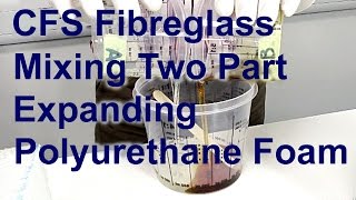 CFS Fibreglass Mixing 2 Part Polyurethane Foam [upl. by Akalam]