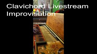 LIVE Clavichord Improvisation No Edit livestream [upl. by Effy200]