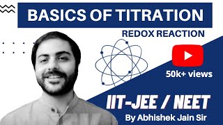 Basics of Titration  Redox Reaction  By Abhishek Jain Sir  IIT JEE  Mains  Advanced  NEET Exam [upl. by Saunderson]