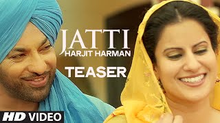 Jatti Song Teaser  Harjit Harman [upl. by Gnil806]