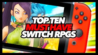 Top Ten Must Have Switch RPGs [upl. by Nnoved]