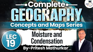 Geography Concepts amp Maps Series  Lec 19  Moisture and Condensation  UPSC [upl. by Nabal117]