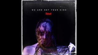 Slipknot  We Are Not Your Kind Full Album CD Rip 2019 [upl. by Ripleigh358]