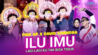 Fida AP X David Chandra  ILU IMU Lagi Lagi Ku Gak Bisa Tidur  Official Music Video [upl. by Nosaj444]