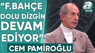 Cem Pamiroğlu quotFenerbahçe Şampiyonluk Yarışında Yoluna Dolu Dizgin Devam Ediyorquot  A Spor [upl. by Sheelagh]