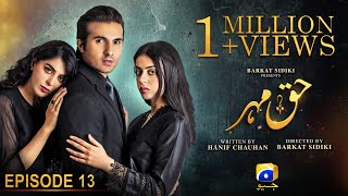 Haq Mehar Episode 13  Eng Sub  Yashma Gill  Shahroz Sabzwari  10th August 2024  HAR PAL GEO [upl. by Weissmann]