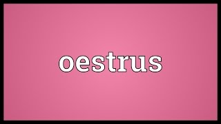 Oestrus Meaning [upl. by Acyre]