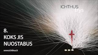 ICHTHUS  Koks Jis nuostabus TRYS 2016 [upl. by Josefina]