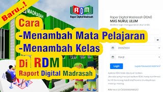 Cara Menambah Mata Pelajaran dan Menambah Kelas di RDM Raport Digital Madrasah [upl. by Alya]