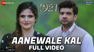 Aanewale Kal  Full Video  1921  Zareen Khan amp Karan Kundrra  Rahul Jain  Vikram Bhatt [upl. by Kelley]