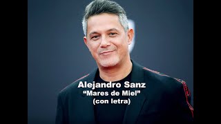 ALEJANDRO SANZ Mares de Miel con letra [upl. by Eirehs]